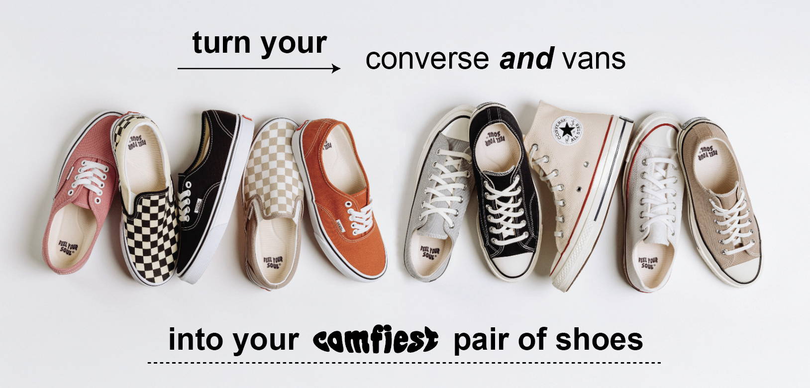 Feel Your Soul Footsouls for Converse Vans much more FEEL YOUR SOUL